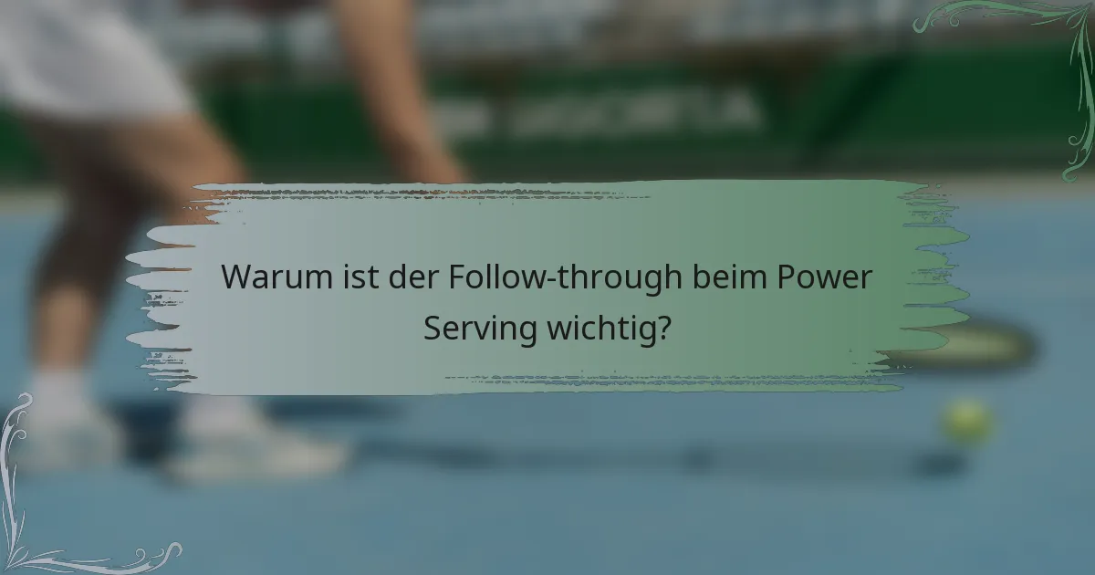 Warum ist der Follow-through beim Power Serving wichtig?