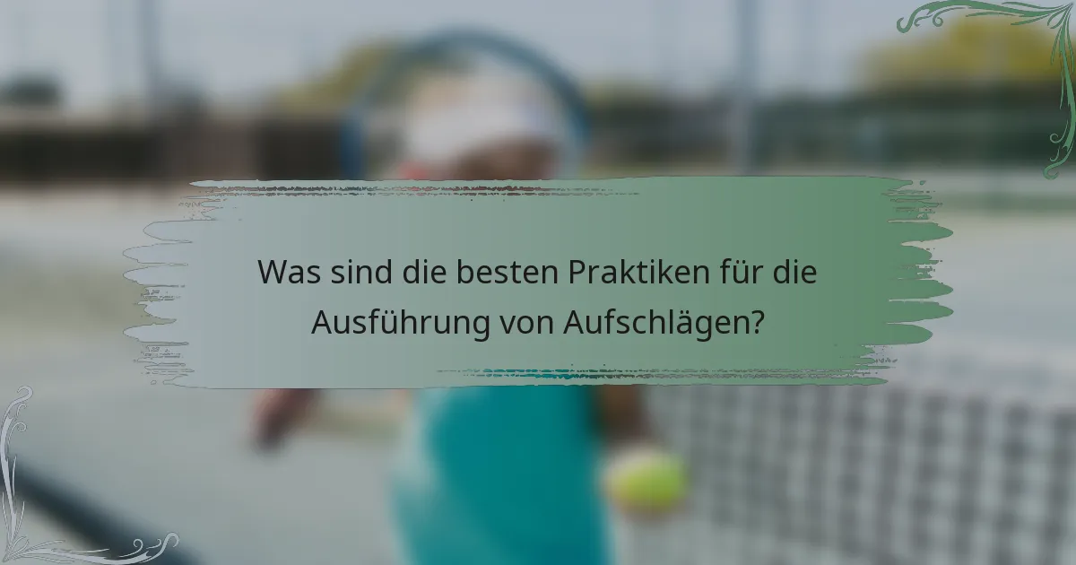 Was sind die besten Praktiken für die Ausführung von Aufschlägen?