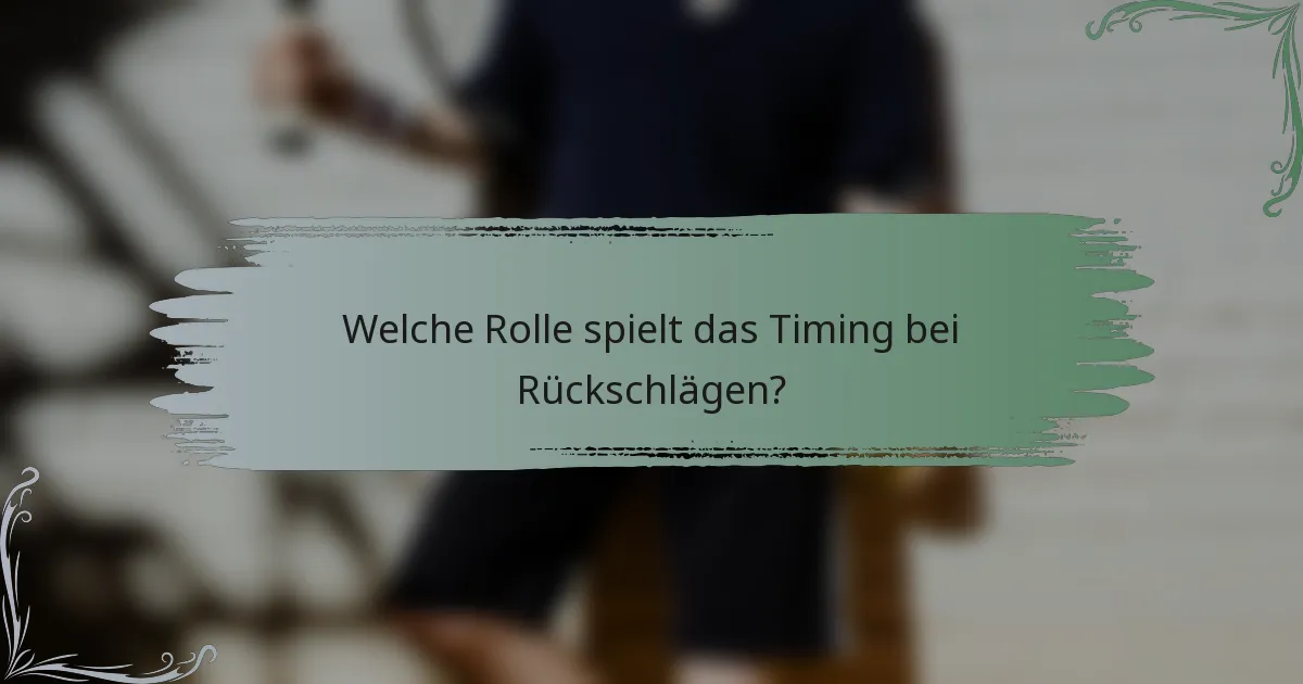 Welche Rolle spielt das Timing bei Rückschlägen?